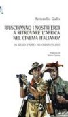 Riusciranno i nostri eroi a ritrovare l’Africa nel cinema italiano?