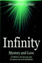 Infinity – Mystery and Love di Alessandra Cigalino