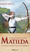 Matilda una donna moderna  vissuta nel Medioevo di Gabriele Mercati