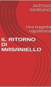 Il ritorno di Masaniello – Una tragedia napoletana di Antonio Giordano