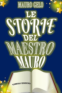 Le storie del maestro Mauro di Mauro Gelo