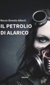 Il petrolio di Alarico di Rocco Donato Alberti