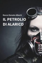 Il petrolio di Alarico di Rocco Donato Alberti