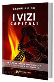 I vizi capitali – una riflessione psicologica, sociologica e spirituale di Beppe Amico