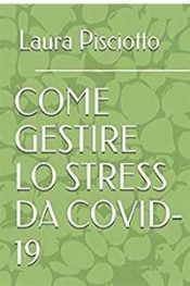 Come gestire lo stress da Covid-19 di Laura Pisciotto