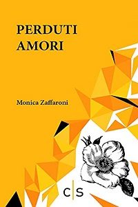 Perduti Amori di Monica Zaffaroni