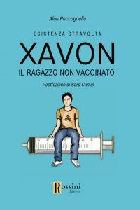 “Xavon. Il ragazzo non vaccinato. Esistenza stravolta”, l’intrigante e controversa opera di Alan Paccagnella.